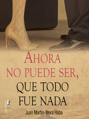 cover image of Ahora no puede ser, que todo fue nada